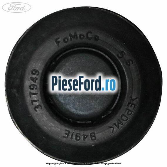 Dop hayon Ford S-Max 2015-2023 2.0 EcoBlue 150 cp YMCB diesel