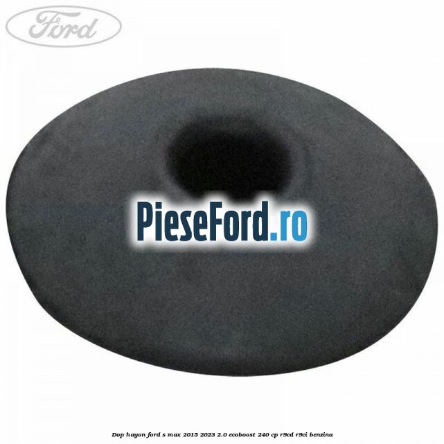 Dop hayon Ford S-Max 2015-2023 2.0 EcoBoost 240 cp R9CD, R9CI benzina