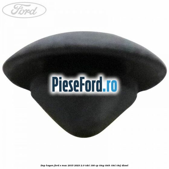 Dop hayon Ford S-Max 2015-2023 2.0 TDCi 180 cp Dop hayon Ford S-Max 2015-2023 2.0 TDCi 180 cp T8CG, T8CH, T8CI, T8CJ diesel