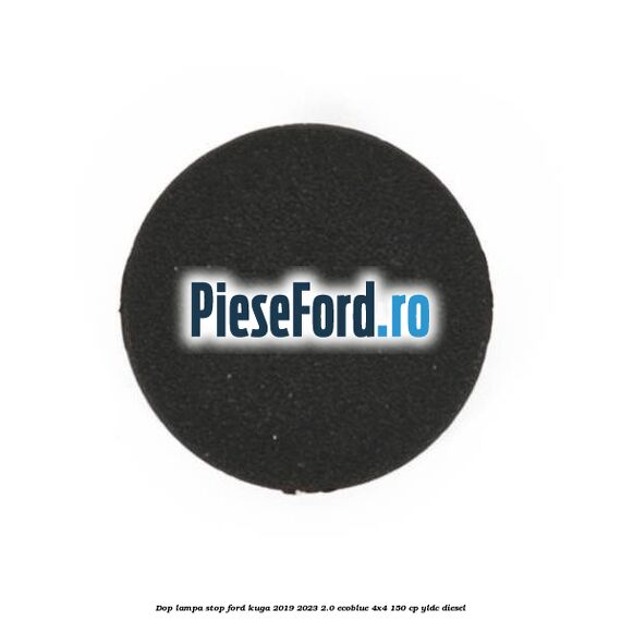 Dop lampa stop Ford Kuga 2019-2023 2.0 EcoBlue 4x4 150 cp Dop lampa stop Ford Kuga 2019-2023 2.0 EcoBlue 4x4 150 cp YLDC diesel