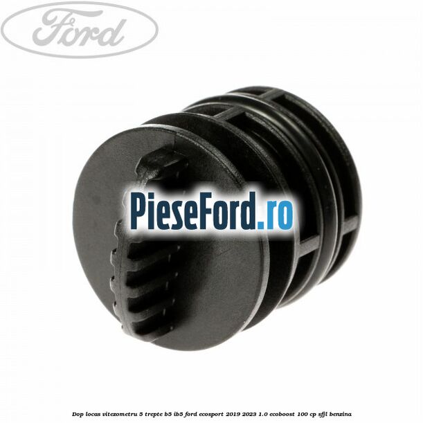 Dop locas vitezometru 5 trepte B5/IB5 Ford EcoSport 2019-2023 1.0 EcoBoost 100 cp SFJL benzina