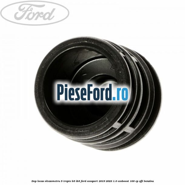 Dop locas vitezometru 5 trepte B5/IB5 Ford EcoSport 2019-2023 1.0 EcoBoost 100 cp SFJL benzina