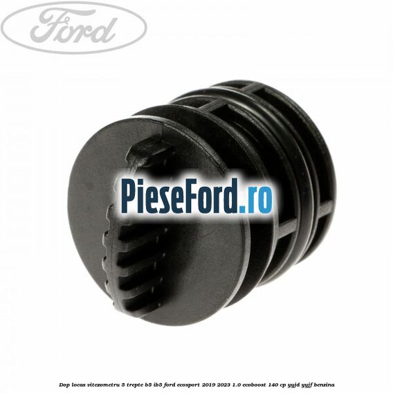 Dop locas vitezometru 5 trepte B5/IB5 Ford EcoSport 2019-2023 1.0 EcoBoost 140 cp YYJD, YYJF benzina