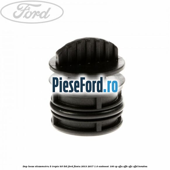 Dop locas vitezometru 5 trepte B5/IB5 Ford Fiesta 2013-2017 1.0 EcoBoost 100 cp SFJA, SFJB, SFJC, SFJD benzina