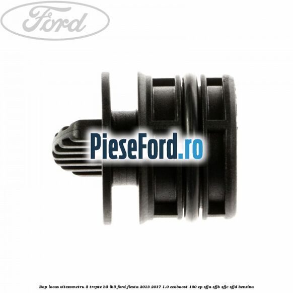 Dop locas vitezometru 5 trepte B5/IB5 Ford Fiesta 2013-2017 1.0 EcoBoost 100 cp SFJA, SFJB, SFJC, SFJD benzina