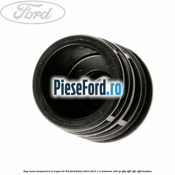 Dop locas vitezometru 5 trepte B5/IB5 Ford Fiesta 2013-2017 1.0 EcoBoost 100 cp SFJA, SFJB, SFJC, SFJD benzina