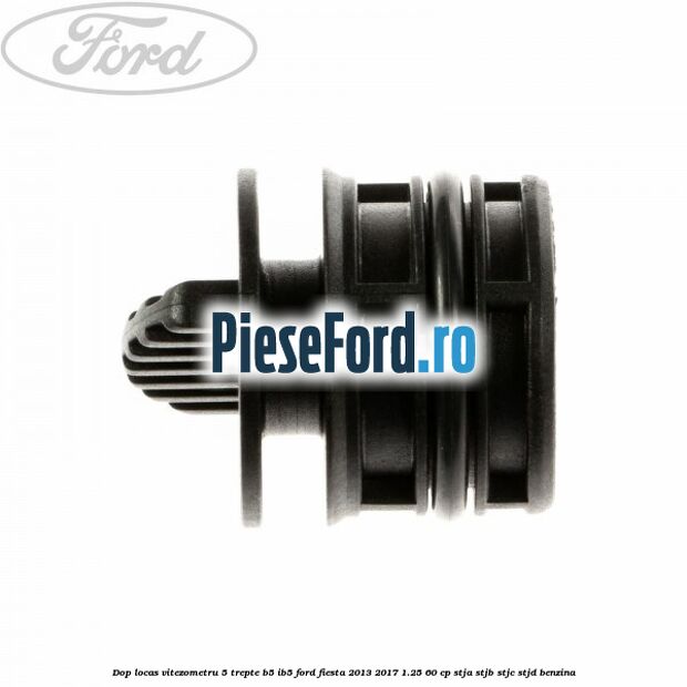 Dop locas vitezometru 5 trepte B5/IB5 Ford Fiesta 2013-2017 1.25 60 cp STJA, STJB, STJC, STJD benzina