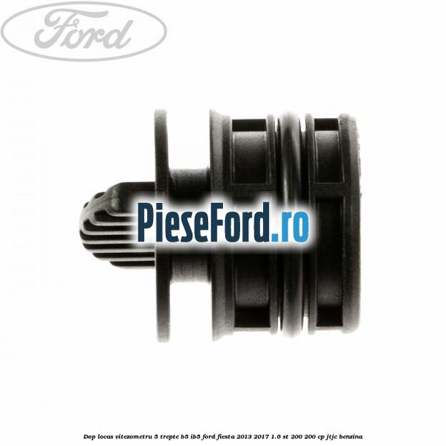 Dop locas vitezometru 5 trepte B5/IB5 Ford Fiesta 2013-2017 1.6 ST 200 200 cp JTJC benzina