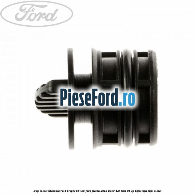 Dop locas vitezometru 5 trepte B5/IB5 Ford Fiesta 2013-2017 1.6 TDCi 95 cp T3JA, TZJA, TZJB diesel
