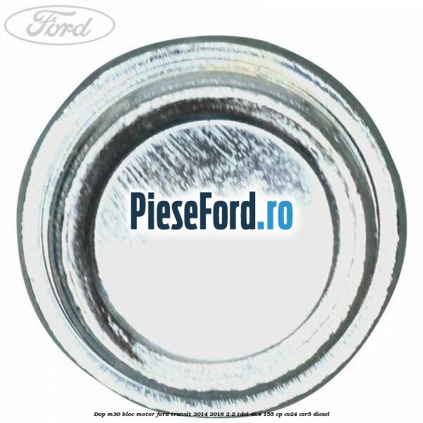Dop M30 bloc motor Ford Transit 2014-2018 2.2 TDCi 4x4 155 cp Dop M30 bloc motor Ford Transit 2014-2018 2.2 TDCi 4x4 155 cp CV24, CVR5 diesel