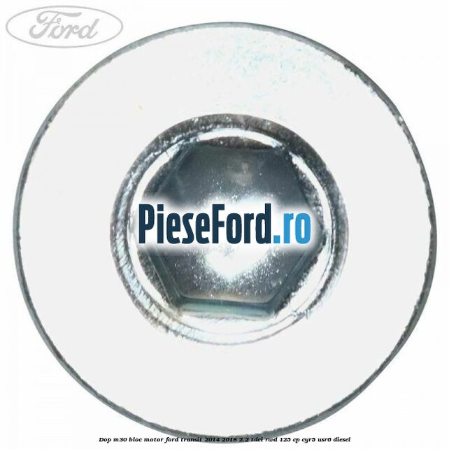 Dop M30 bloc motor Ford Transit 2014-2018 2.2 TDCi RWD 125 cp CYR5, USR6 diesel
