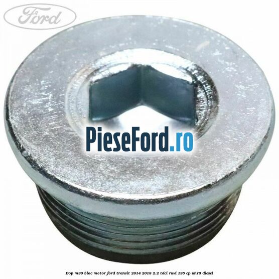 Dop M30 bloc motor Ford Transit 2014-2018 2.2 TDCi RWD 135 cp Dop M30 bloc motor Ford Transit 2014-2018 2.2 TDCi RWD 135 cp UHR5 diesel
