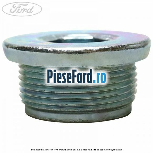 Dop M30 bloc motor Ford Transit 2014-2018 2.2 TDCi RWD 155 cp CV24, CVR5, UYR6 diesel