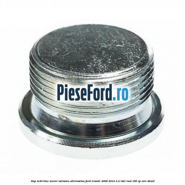 Dop M30 bloc motor varianta alternativa Ford Transit 2006-2014 2.2 TDCi RWD 155 cp Dop M30 bloc motor varianta alternativa Ford Transit 2006-2014 2.2 TDCi RWD 155 cp CVRC diesel