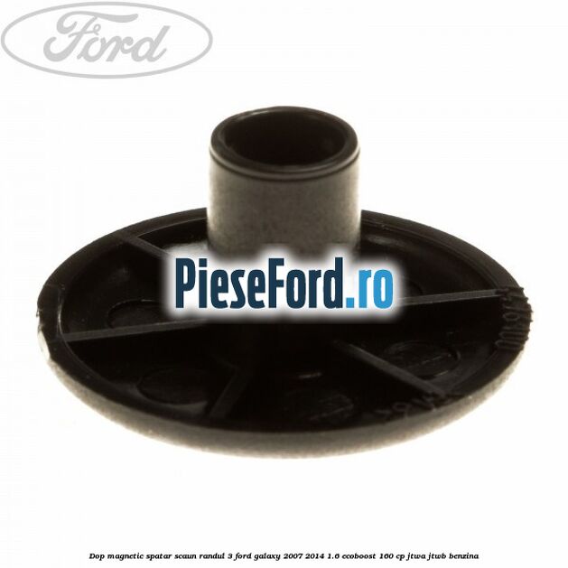 Dop magnetic spatar scaun randul 3 Ford Galaxy 2007-2014 1.6 EcoBoost 160 cp JTWA, JTWB benzina