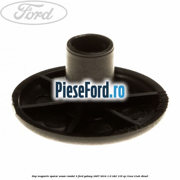 Dop magnetic spatar scaun randul 3 Ford Galaxy 2007-2014 1.6 TDCi 115 cp Dop magnetic spatar scaun randul 3 Ford Galaxy 2007-2014 1.6 TDCi 115 cp T1WA, T1WB diesel