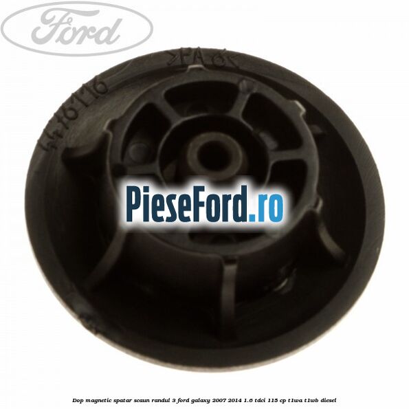 Dop magnetic spatar scaun randul 3 Ford Galaxy 2007-2014 1.6 TDCi 115 cp Dop magnetic spatar scaun randul 3 Ford Galaxy 2007-2014 1.6 TDCi 115 cp T1WA, T1WB diesel