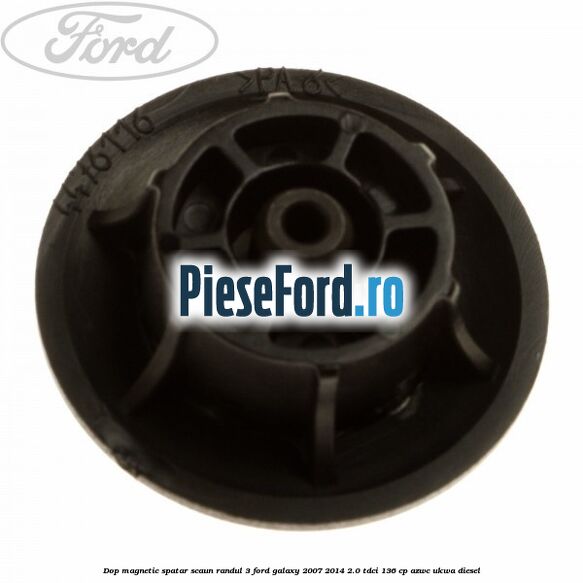 Dop magnetic spatar scaun randul 3 Ford Galaxy 2007-2014 2.0 TDCi 136 cp AZWC, UKWA diesel