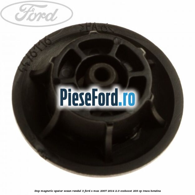 Dop magnetic spatar scaun randul 3 Ford S-Max 2007-2014 2.0 EcoBoost 203 cp Dop magnetic spatar scaun randul 3 Ford S-Max 2007-2014 2.0 EcoBoost 203 cp TNWA benzina