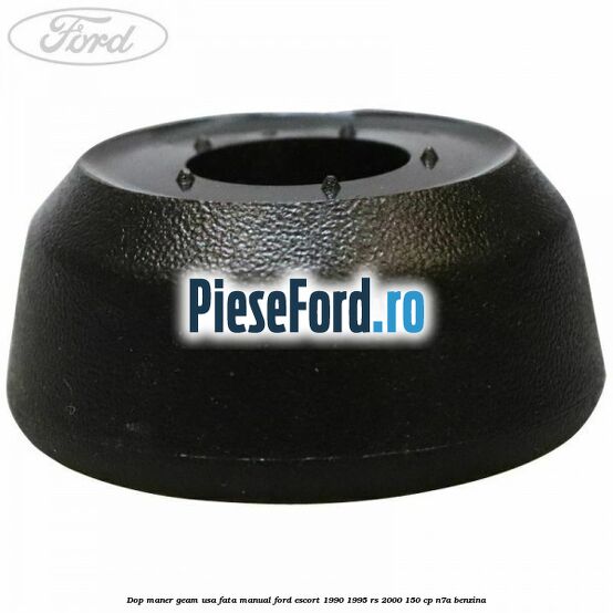 Dop maner geam usa fata manual Ford Escort 1990-1995 RS 2000 150 cp Dop maner geam usa fata manual Ford Escort 1990-1995 RS 2000 150 cp N7A benzina