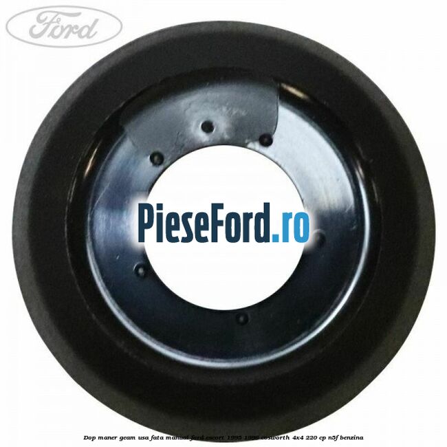 Dop maner geam usa fata manual Ford Escort 1995-1998 Cosworth 4x4 220 cp N5F benzina