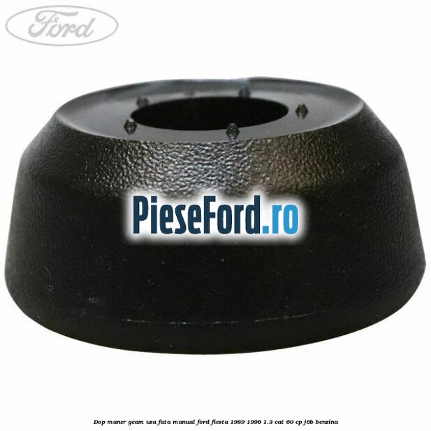 Dop maner geam usa fata manual Ford Fiesta 1989-1996 1.3 CAT 60 cp J6B benzina