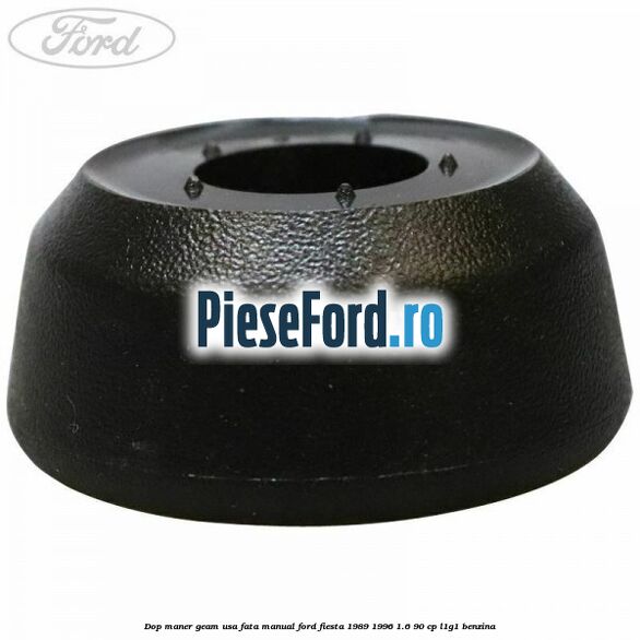 Dop maner geam usa fata manual Ford Fiesta 1989-1996 1.6 90 cp L1G1 benzina