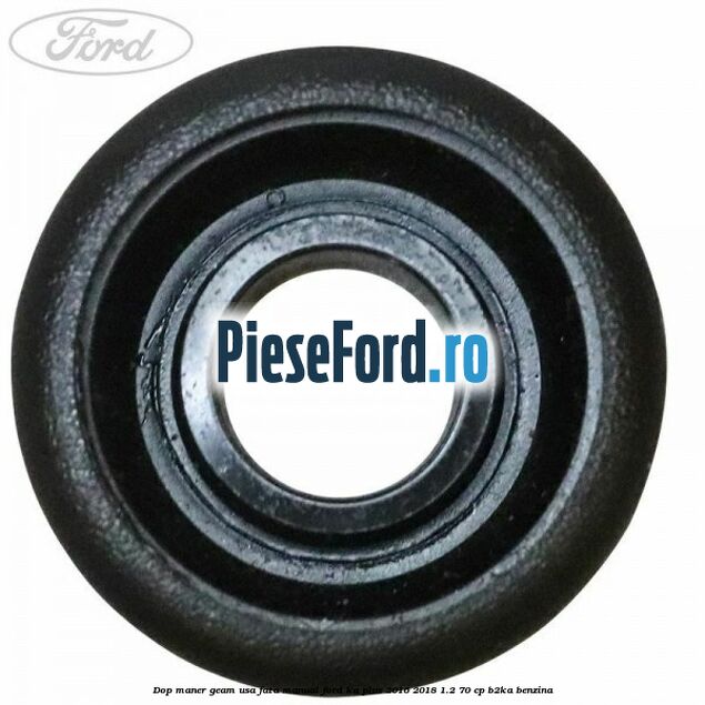 Dop maner geam usa fata manual Ford Ka plus 2016-2018 1.2 70 cp Dop maner geam usa fata manual Ford Ka plus 2016-2018 1.2 70 cp B2KA benzina