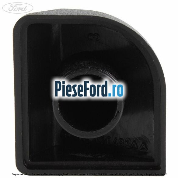 Dop maner interior usa culisanta stanga Ford Tourneo Connect 2002-2014 1.8 Turbo Di 90 cp HCPA, HCPB, HCPC, HCPD, P9PA diesel