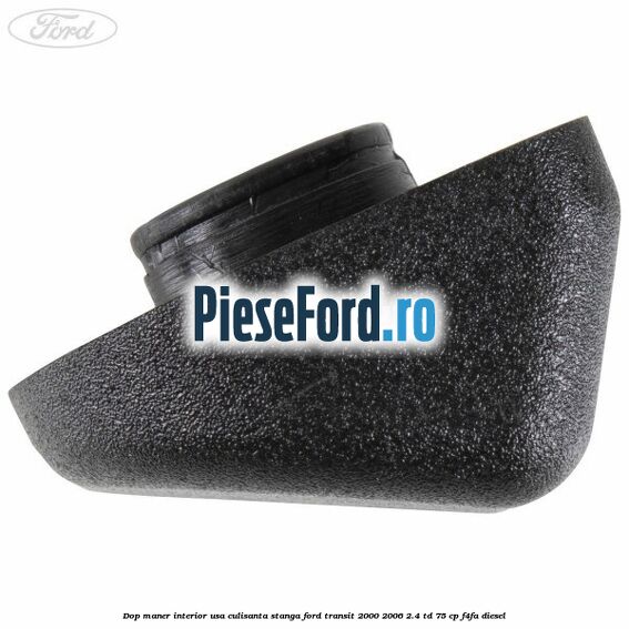 Dop maner interior usa culisanta stanga Ford Transit 2000-2006 2.4 TD 75 cp F4FA diesel