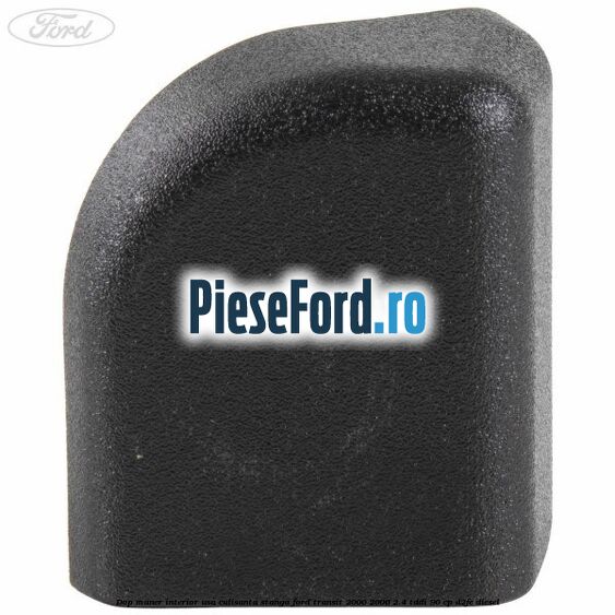 Dop maner interior usa culisanta stanga Ford Transit 2000-2006 2.4 TDdi 90 cp D2FE diesel