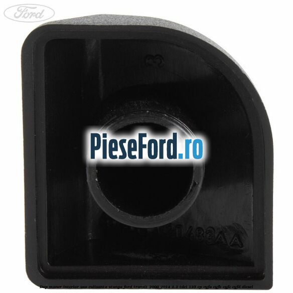 Dop maner interior usa culisanta stanga Ford Transit 2006-2014 2.2 TDCi 125 cp Dop maner interior usa culisanta stanga Ford Transit 2006-2014 2.2 TDCi 125 cp CYFA, CYFB, CYFC, CYFD diesel