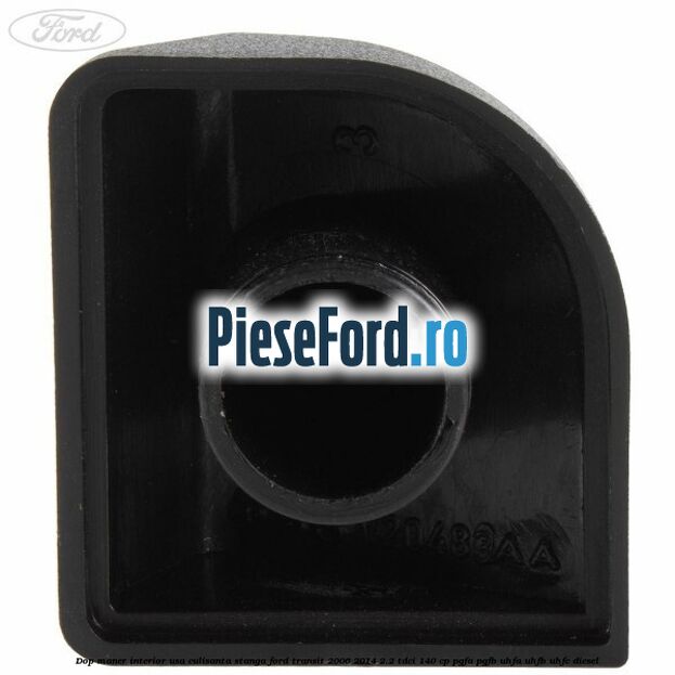 Dop maner interior usa culisanta stanga Ford Transit 2006-2014 2.2 TDCi 140 cp PGFA, PGFB, UHFA, UHFB, UHFC diesel