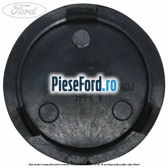 Dop maner scaun fata Ford Tourneo Connect 2002-2014 1.8 Di 75 cp Dop maner scaun fata Ford Tourneo Connect 2002-2014 1.8 Di 75 cp BHPA, P7PA, P7PB, R2PA diesel
