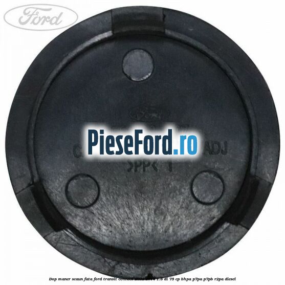 Dop maner scaun fata Ford Transit Connect 2002-2014 1.8 Di 75 cp BHPA, P7PA, P7PB, R2PA diesel
