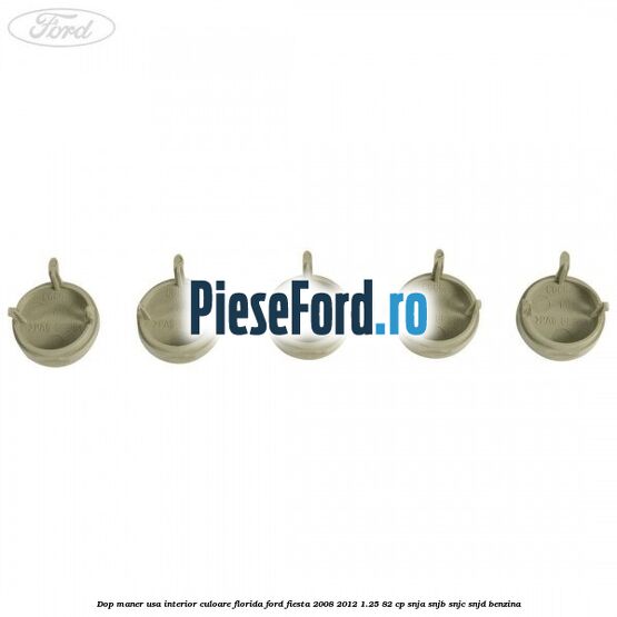 Dop maner usa interior culoare florida Ford Fiesta 2008-2012 1.25 82 cp SNJA, SNJB, SNJC, SNJD benzina