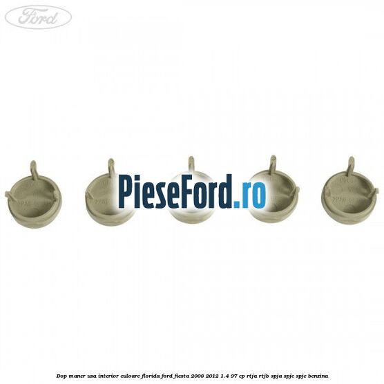 Dop maner usa interior culoare florida Ford Fiesta 2008-2012 1.4 97 cp RTJA, RTJB, SPJA, SPJC, SPJE benzina