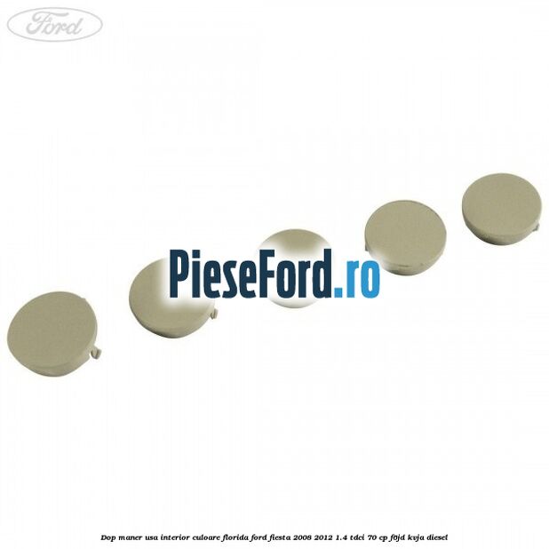 Dop maner usa interior culoare florida Ford Fiesta 2008-2012 1.4 TDCi 70 cp F6JD, KVJA diesel