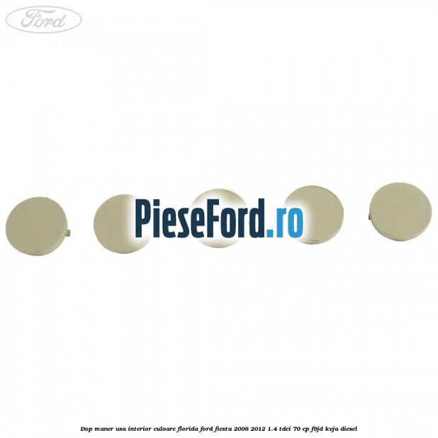 Dop maner usa interior culoare florida Ford Fiesta 2008-2012 1.4 TDCi 70 cp F6JD, KVJA diesel