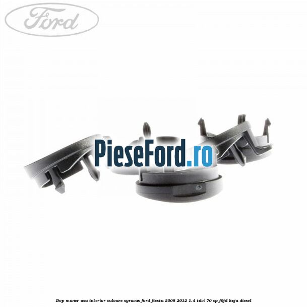 Dop maner usa interior culoare syracus Ford Fiesta 2008-2012 1.4 TDCi 70 cp F6JD, KVJA diesel