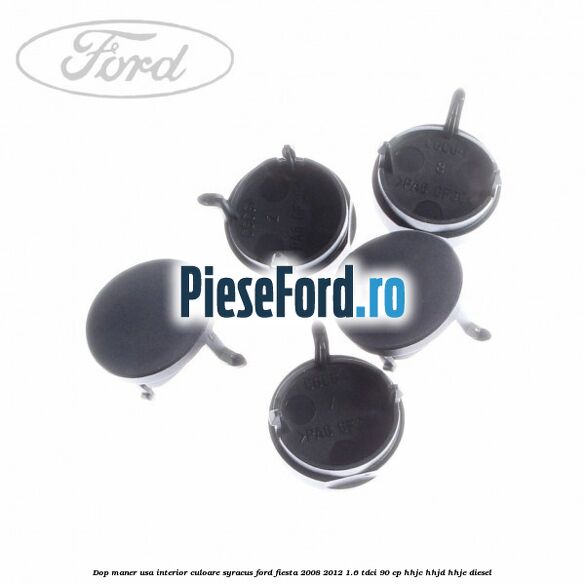 Dop maner usa interior culoare syracus Ford Fiesta 2008-2012 1.6 TDCi 90 cp HHJC, HHJD, HHJE diesel