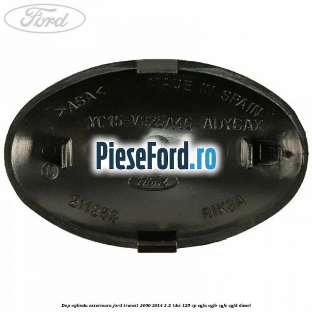Dop oglinda exterioara Ford Transit 2006-2014 2.2 TDCi 125 cp CYFA, CYFB, CYFC, CYFD diesel
