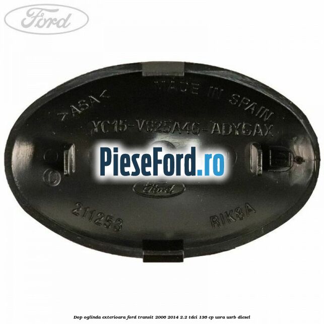 Dop oglinda exterioara Ford Transit 2006-2014 2.2 TDCi 136 cp USRA, USRB diesel