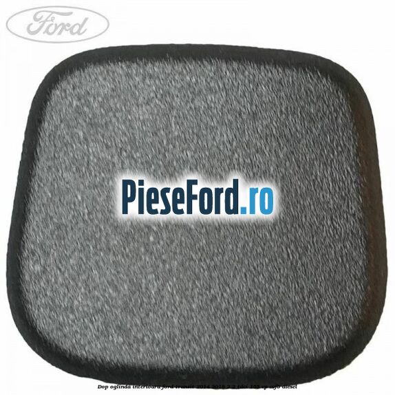 Dop oglinda interioara Ford Transit 2014-2018 2.2 TDCi 155 cp Dop oglinda interioara Ford Transit 2014-2018 2.2 TDCi 155 cp CVF5 diesel