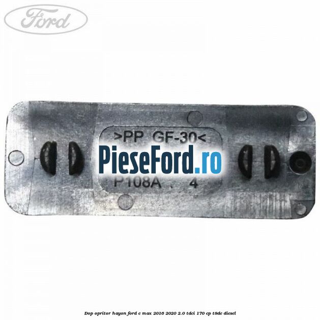 Dop opritor hayon Ford C-Max 2016-2020 2.0 TDCi 170 cp T8DE diesel