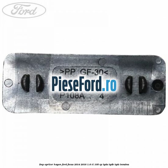 Dop opritor hayon Ford Focus 2014-2018 1.6 Ti 105 cp IQDA, IQDB, IQDC benzina