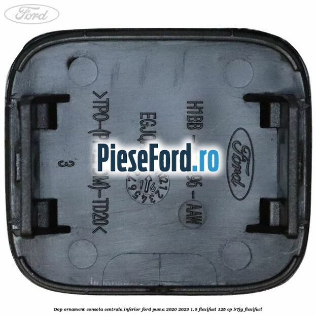 Dop ornament consola centrala inferior Ford Puma 2020-2023 1.0 Flexifuel 125 cp B7JG Flexifuel
