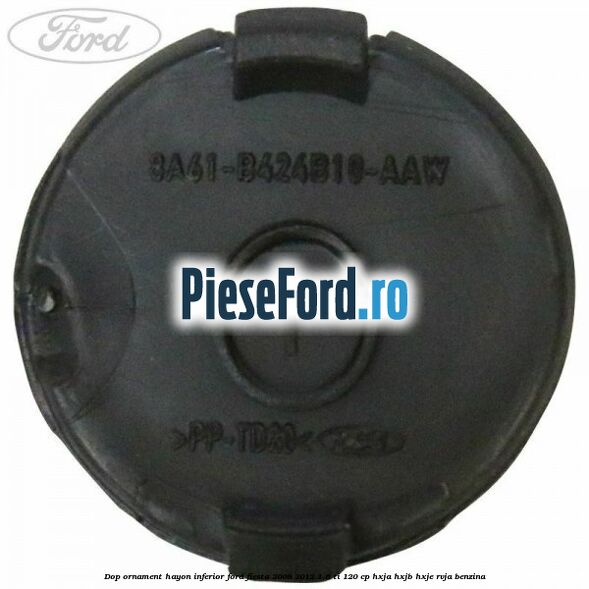 Dop ornament hayon inferior Ford Fiesta 2008-2012 1.6 Ti 120 cp HXJA, HXJB, HXJE, RVJA benzina