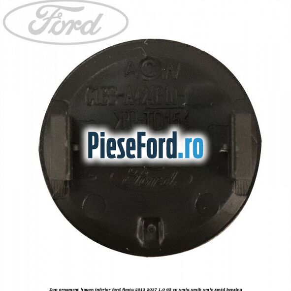 Dop ornament hayon inferior Ford Fiesta 2013-2017 1.0 65 cp XMJA, XMJB, XMJC, XMJD benzina