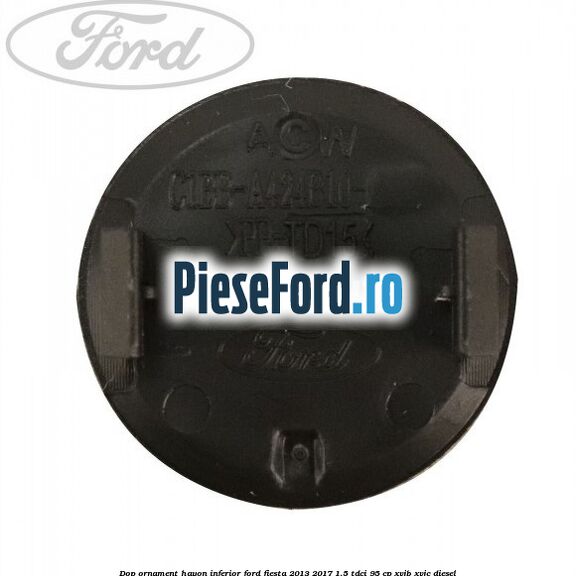 Dop ornament hayon inferior Ford Fiesta 2013-2017 1.5 TDCi 95 cp XVJB, XVJC diesel